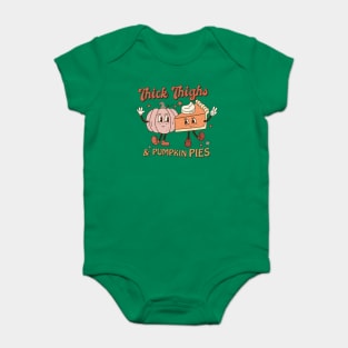 Thick Thighs And Pumpkin Pies Thanksgiving Baby Bodysuit